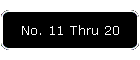 No. 11 Thru 20