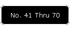 No. 41 Thru 70
